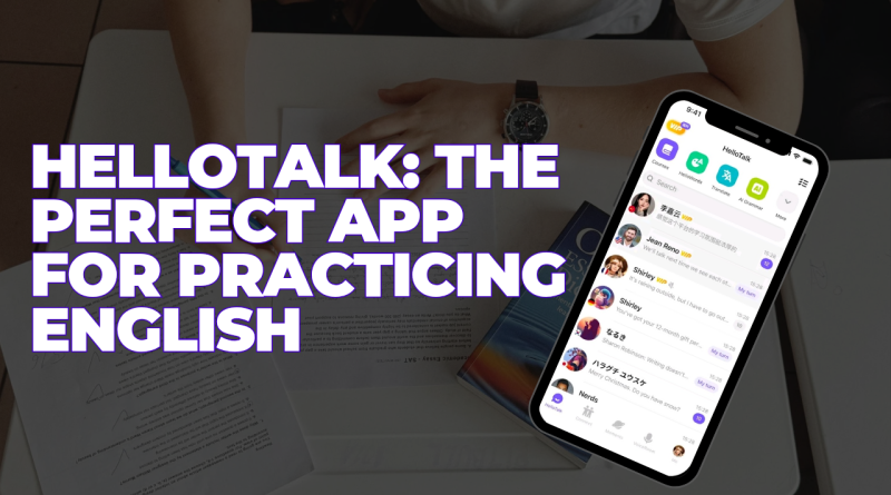 HelloTalk: The Perfect App for Practicing English