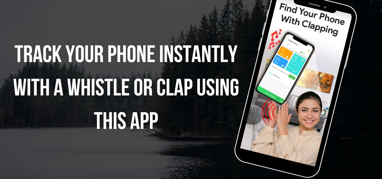 Track Your Phone Instantly with a Whistle or Clap