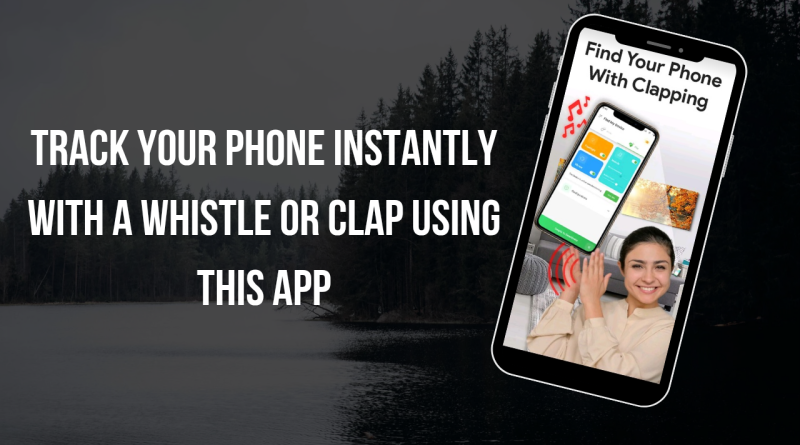 Track Your Phone Instantly with a Whistle or Clap