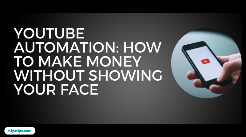 YouTube Automation: How to Make Money Without Showing Your Face