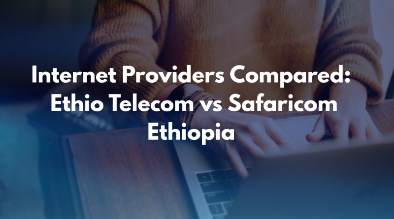 Ethio Telecom vs Safaricom Ethiopia