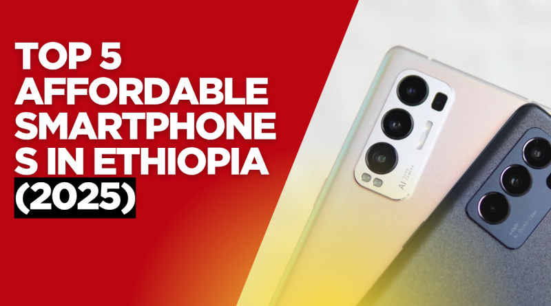 Top 5 Affordable Smartphones in Ethiopia 2025