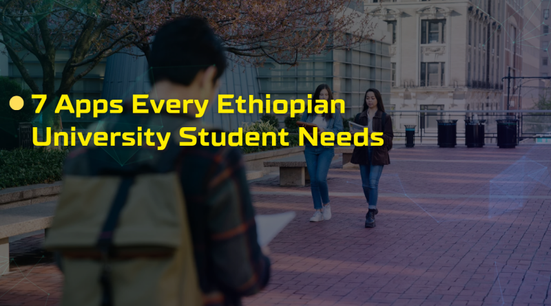 7 Apps Every Ethiopian University Student Needs